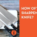 How Often You Should Knives Be Sharpened
