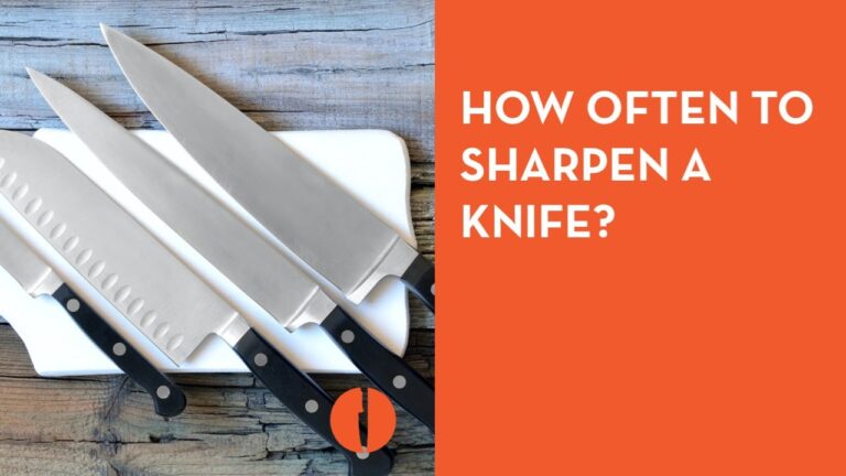 How Often You Should Knives Be Sharpened